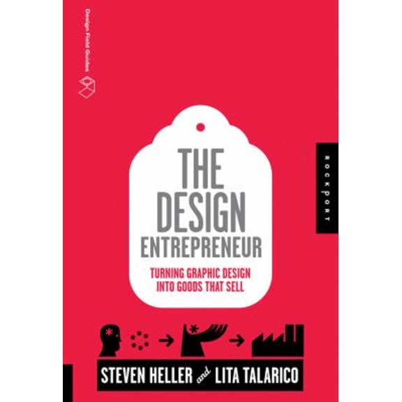 Pre-Owned The Design Entrepreneur: Turning Graphic Design Into Goods That Sell (Design Field Guide) (Paperback) 1592537065 9781592537068