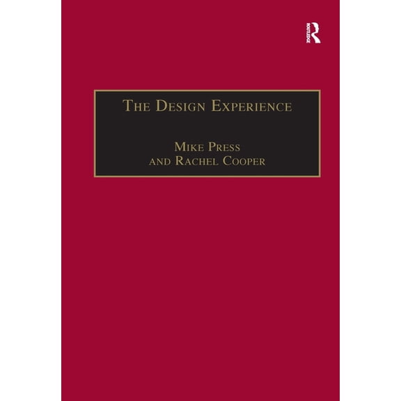 The Design Experience: The Role of Design and Designers in the Twenty-First Century, (Paperback)
