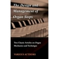 thumbnail image 1 of The Design and Management of Organ Stops - Two Classic Articles on Organ Mechanics and Technique, (Paperback), 1 of 1