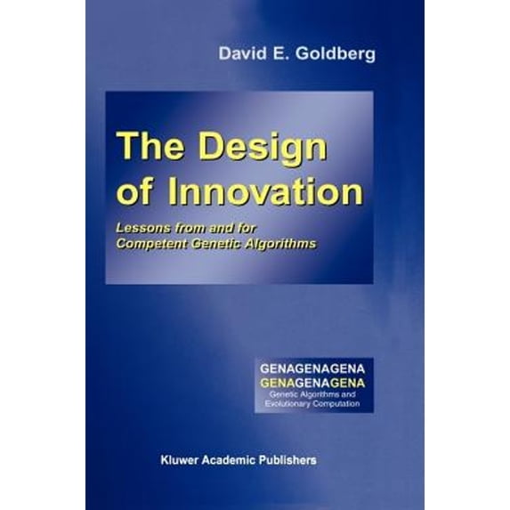 Pre-Owned The Design of Innovation: Lessons from and for Competent Genetic Algorithms (Hardcover) 1402070985 9781402070983