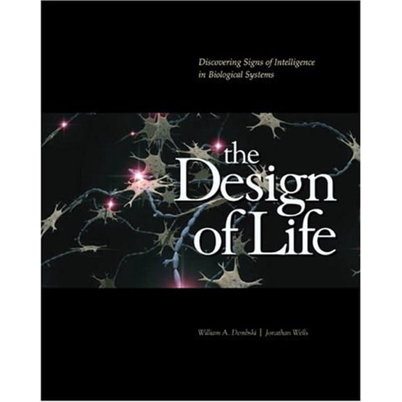 Pre-Owned The Design of Life: Discovering Signs of Intelligence in Biological Systems (Hardcover) 0980021308 9780980021301