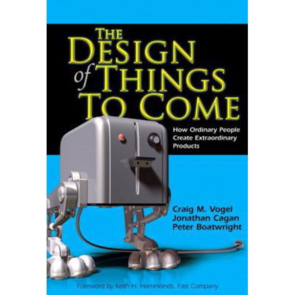 Pre-Owned The design Of Things To Come: How Ordinary People Create Extraordinary Products (Hardcover) 0131860828 9780131860827