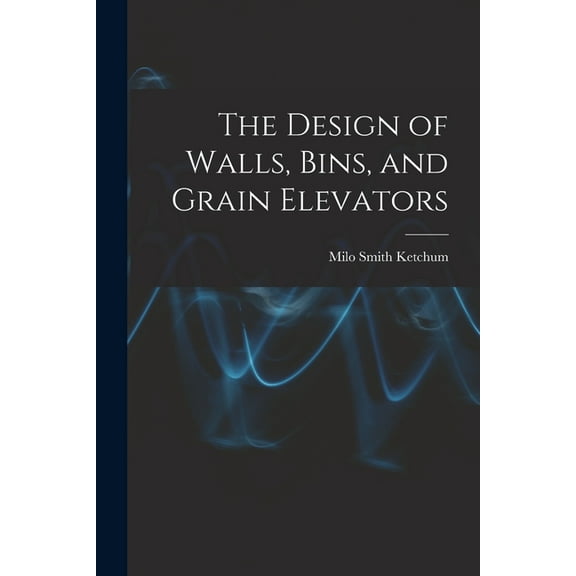 The Design of Walls, Bins, and Grain Elevators (Paperback)