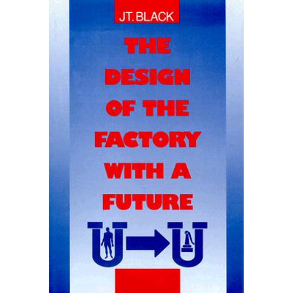 Pre-Owned The Design of the Factory With a Future (MCGRAW HILL SERIES IN INDUSTRIAL ENGINEERING AND MANAGEMENT SCIENCE)