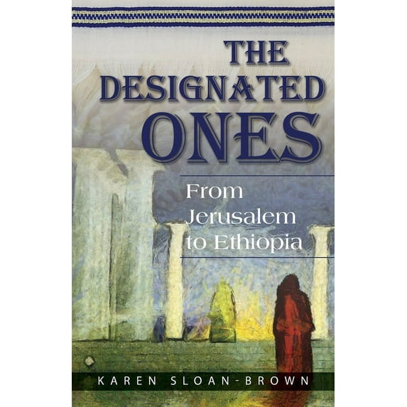 The Designated Ones: From Jerusalem to Ethiopia, (Paperback)
