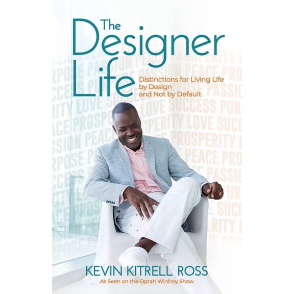 The Designer Life: Distinctions for Living Life by Design and Not by Default, (Paperback)
