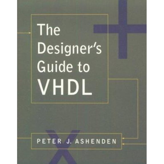 Pre-Owned The Designer's Guide to VHDL (Systems on Silicon) (Paperback) 1558602704 9781558602700