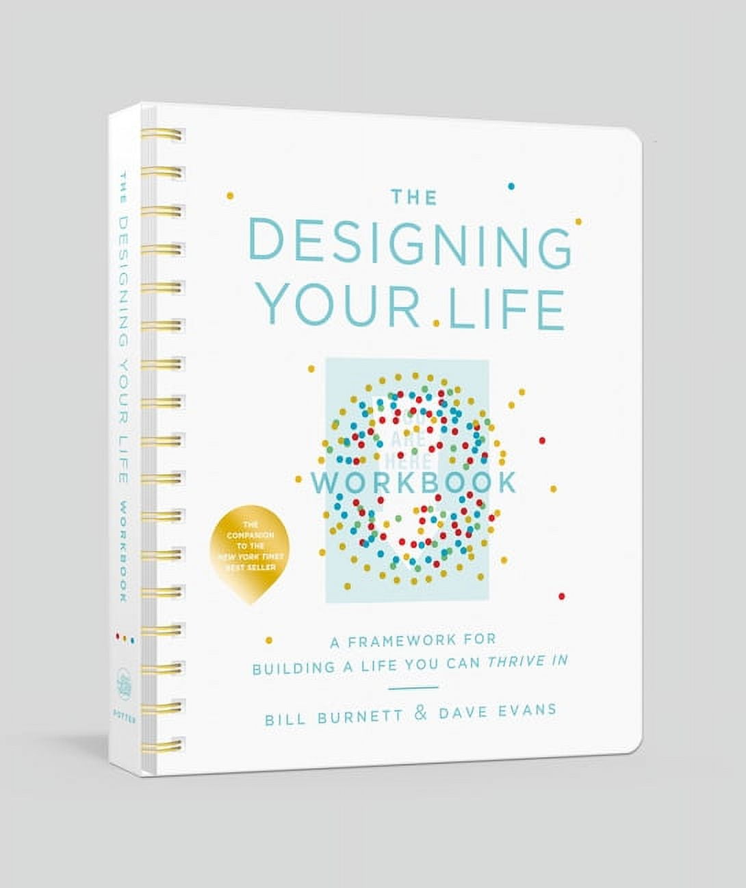 BILL BURNETT; DAVE EVANS The Designing Your Life Workbook : A Framework for Building a Life You Can Thrive In (Diary)