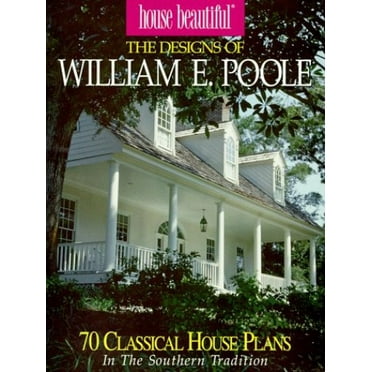 Pre-Owned The Designs of William E. Poole: 70 Romantic House Plans in the Classic Tradition (Paperback) 1881955400 9781881955405