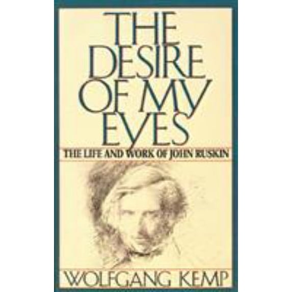 Pre-Owned The Desire of My Eyes : The Life and Work of John Ruskin (Paperback) 9780374523480