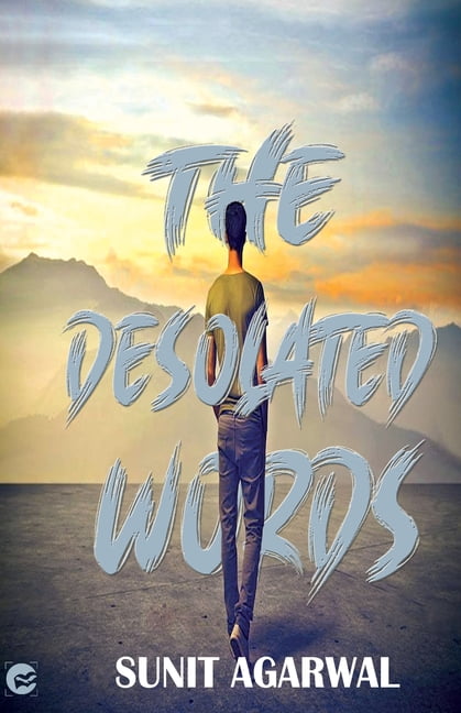 SUNIT AGARWAL The Desolated Words (Paperback)