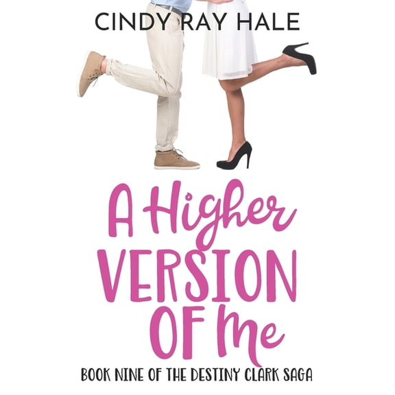 The Destiny Clark Saga A Higher Version of Me, Book 9, (Paperback)