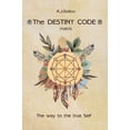 thumbnail image 1 of The Destiny Code: matrix. The way to the true Self: ., (Hardcover), 1 of 1