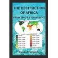 thumbnail image 1 of The Destruction of Africa: From 1900 CE to the Present, (Paperback), 1 of 1