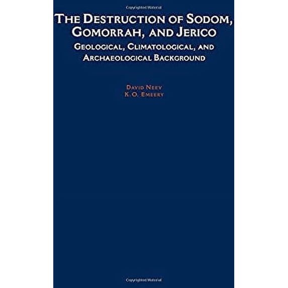 Pre-Owned The Destruction of Sodom, Gomorrah, and Jericho: Geological, Climatological, and Archaeological Background (Hardcover) 0195090942 9780195090949