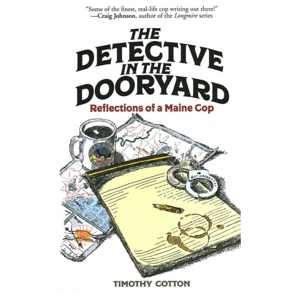 The Detective in the Dooryard: Reflections of a Maine Cop, (Paperback)