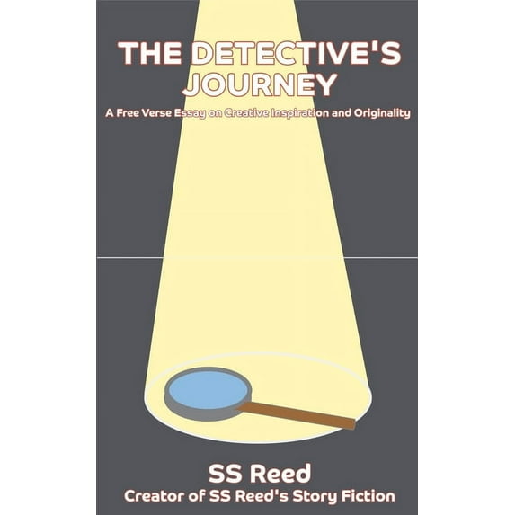 The Detective's Journey: A Free Verse Essay on Creative Inspiration and Originality, (Paperback)