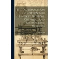 thumbnail image 1 of The Determination of Cotton and Linen by Physical, Chemical and Microscopic Methods (Hardcover), 1 of 1