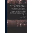 thumbnail image 1 of The Determination of the Ratio of the Coefficients of Eddy Diffusivity for Heat and Momentum From Micrometeorological Da, (Paperback), 1 of 1
