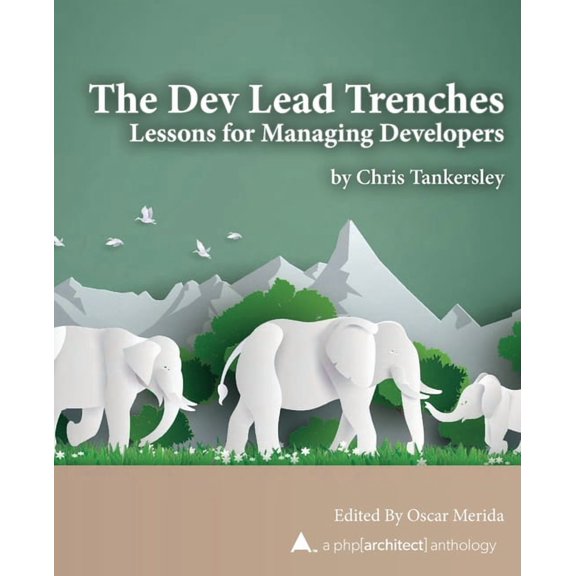 The Dev Lead Trenches: Lessons for Managing Developers (Paperback) by Oscar Merida, Chris Tankersley