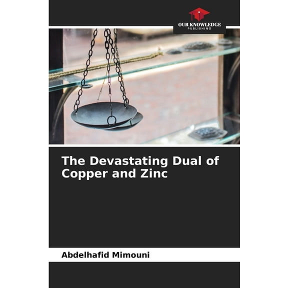 The Devastating Dual of Copper and Zinc, (Paperback)