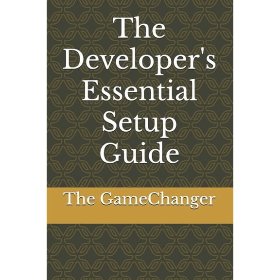 The Developer's Essential Setup Guide, (Paperback)