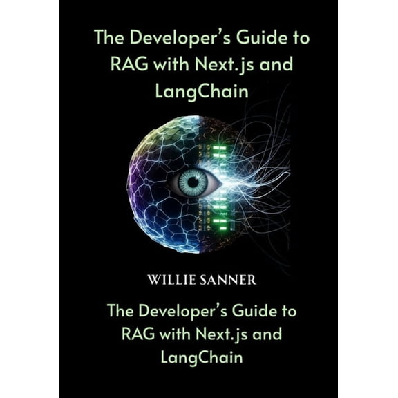 The Developer's Guide to RAG with Next.js and LangChain: Unlock Custom AI Search and Chat Features for Docs, Notion, and, (Paperback)