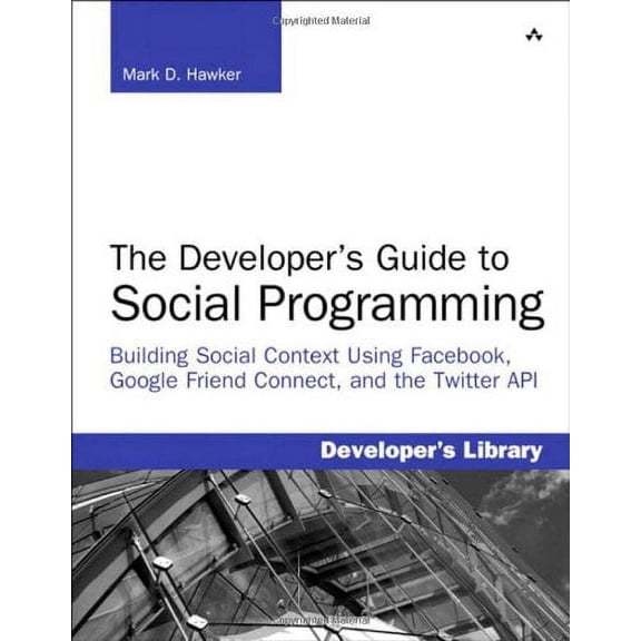 Pre-Owned Developer's Guide to Social Programming: Building Social Context Using Facebook, Google Friend Connect, and the Twitter API, The (Developer's Library) (Paperback) 0321680774 9780321680778