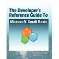thumbnail image 1 of The Developer's Reference Guide to Microsoft Small Basic, (Paperback), 1 of 1