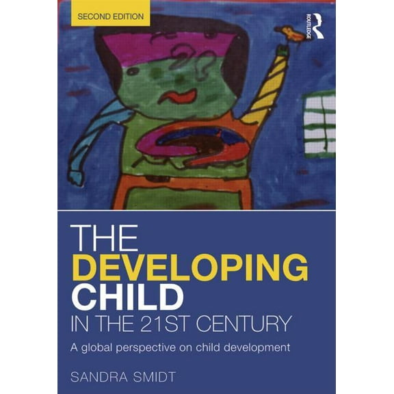 The Developing Child in the 21st Century: A global perspective on child development, (Paperback)
