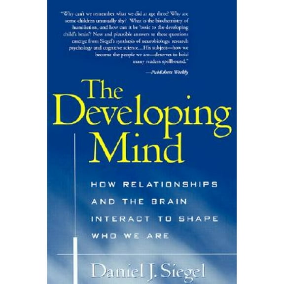 Pre-Owned The Developing Mind, First Edition: How Relationships and the Brain Interact to Shape Who We Are Paperback
