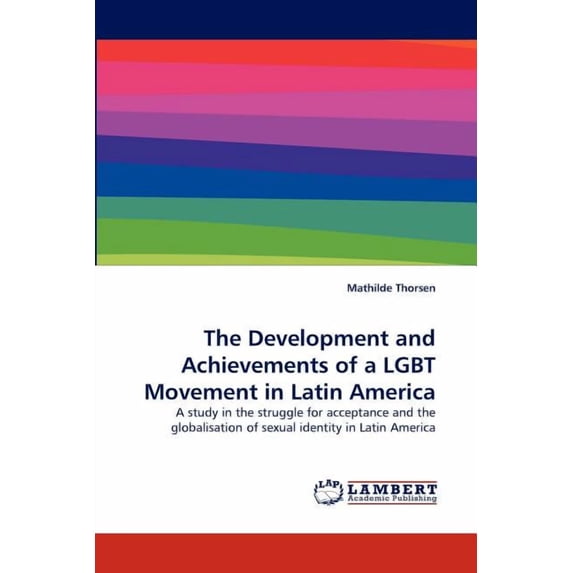 The Development and Achievements of a LGBT Movement in Latin America (Paperback)
