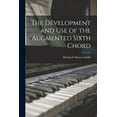 thumbnail image 1 of The Development and Use of the Augmented Sixth Chord, 1 of 1