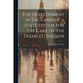 thumbnail image 1 of The Development in England of a State System for the Care of the Disabled Soldier (Paperback), 1 of 1