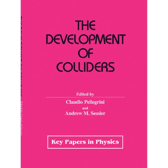 Pre-Owned The Development of Colliders (Key Papers in Applied Physics), 9781563963490, 1563963493, Hardcover, 1995 edition