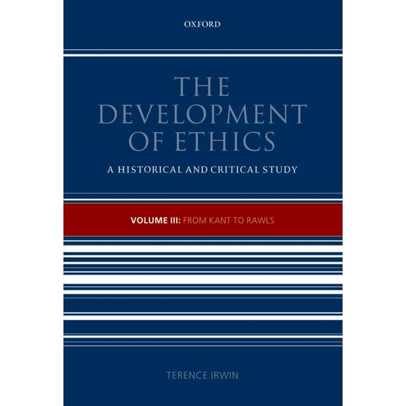 The Development of Ethics: Volume III: From Kant to Rawls Volume III: From Kant to Rawls, (Paperback)