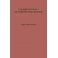 thumbnail image 1 of The Development of French Romanticism: The Impact of the Industrial Revolution on Literature, (Hardcover), 1 of 1