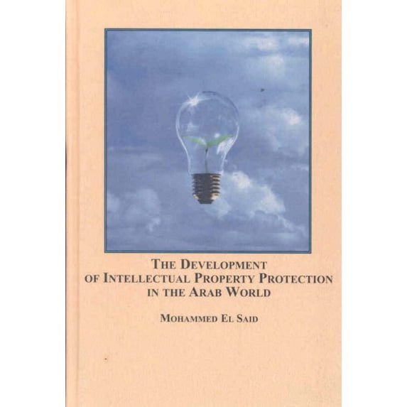 The Development of Intellectual Property Protection in the Arab W Mohammed El Said (Hardcover)