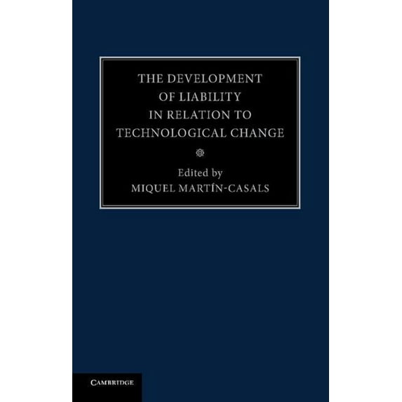 The Development of Liability in Relation to Technological Change, (Paperback)