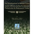 thumbnail image 1 of The Development of Marine Corps Junior Officers During the Interwar Period and Its Relevance Today, 1 of 1