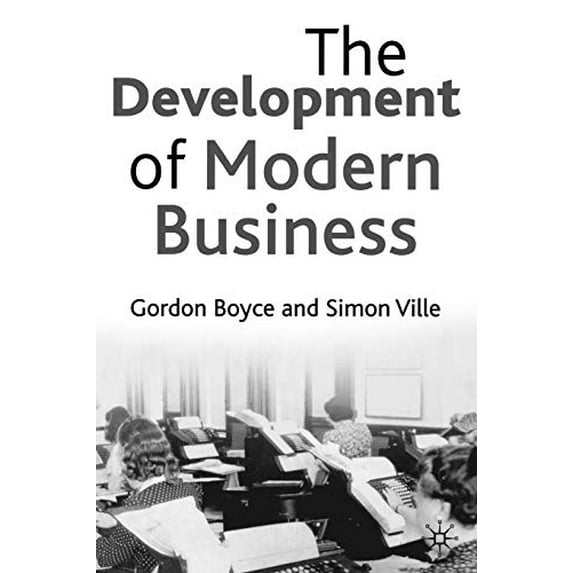 Pre-Owned The Development of Modern Business (Paperback 9780333598788) by Gordon Boyce, Simon P Ville