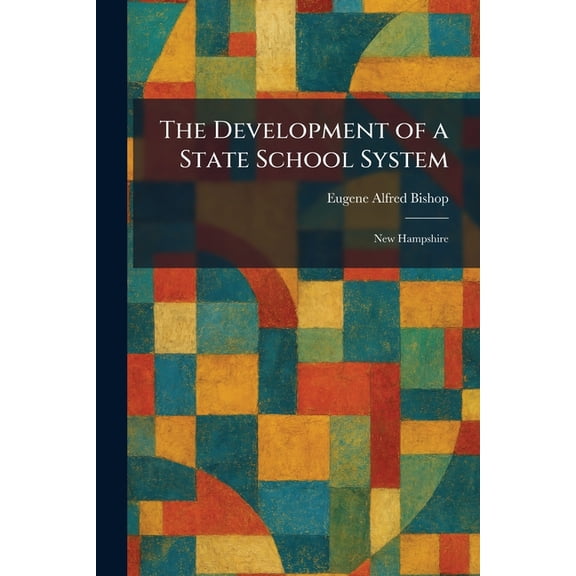 The Development of a State School System: New Hampshire, (Paperback)