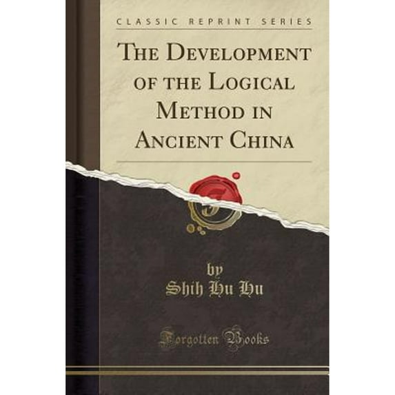 The Development of the Logical Method in Ancient China (Classic Reprint)