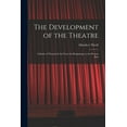 thumbnail image 1 of The Development of the Theatre; a Study of Theatrical Art From the Beginnings to the Present Day, (Paperback), 1 of 1