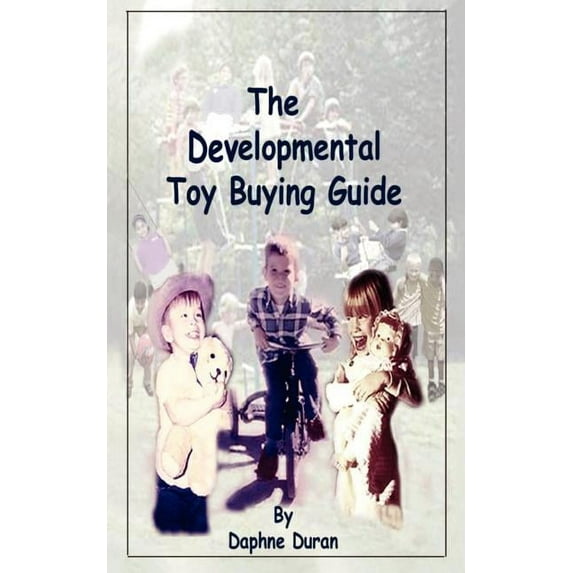 The Developmental Toy Buying Guide, (Paperback)