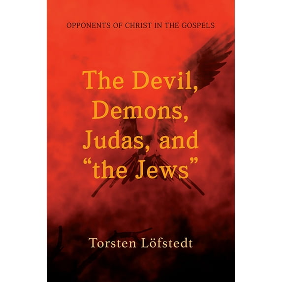The Devil, Demons, Judas, and "the Jews" (Paperback)