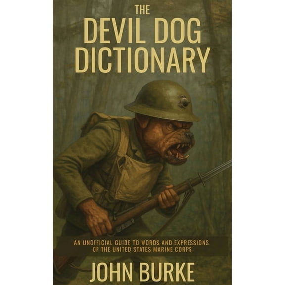 The Devil Dog Dictionary: An Unofficial Guide to Words and Expressions of the United States Marine Corps, (Hardcover)