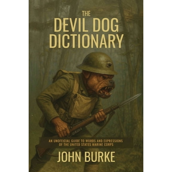 The Devil Dog Dictionary: An Unofficial Guide to Words and Expressions of the United States Marine Corps, (Paperback)