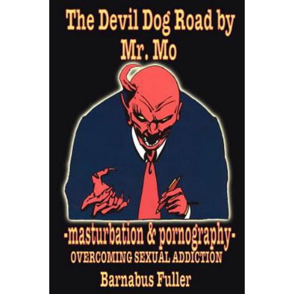 Pre-Owned The Devil Dog Road by Mr Mo : -masturbation and pornography- OVERCOMING SEXUAL ADDICTION 9781420891898