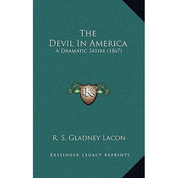 The Devil In America : A Dramatic Satire (1867) (Paperback)